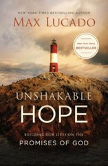 Unshakable Hope: Building Our Lives on the- 9780718096144, hardcover, Max Lucado