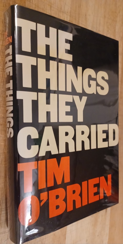 The Things They Carried, Tim O’Brien. 1st Edition, 1st Printing Hardcover. Nice.