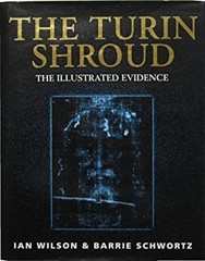 The Turin Shroud: The Illustrated Evidence Wilson Ian and Barrie