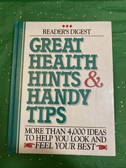 Great Health Hints and Handy Tips : More Than 4,000 Ideas to Help You Look…