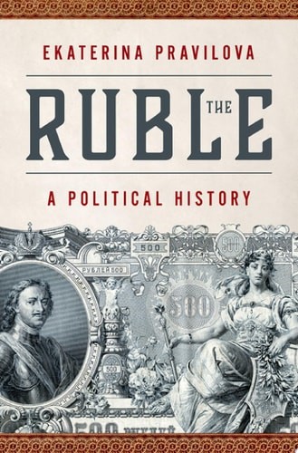The Ruble: A Political History, Pravilova, Ekaterina, New Book