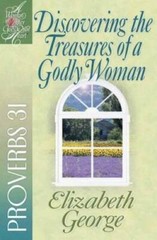 Discovering the Treasures of a Godly Woman: Proverbs 31 (A Woman After Go – GOOD