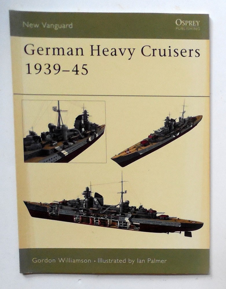 Osprey New Vanguard Series „German Heavy Cruisers 1939-45” Book No. 81