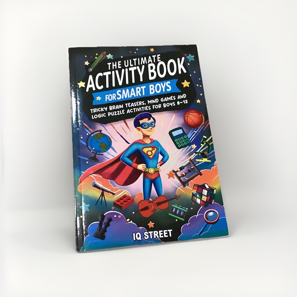 The Ultimate Activity Book for Smart Boys: Tricky Brain Teasers, Mind Games and