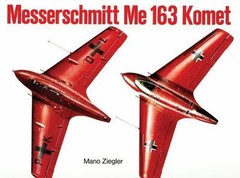 Messerschmitt Me 163 Komet Vol.I by Ziegler, Mano