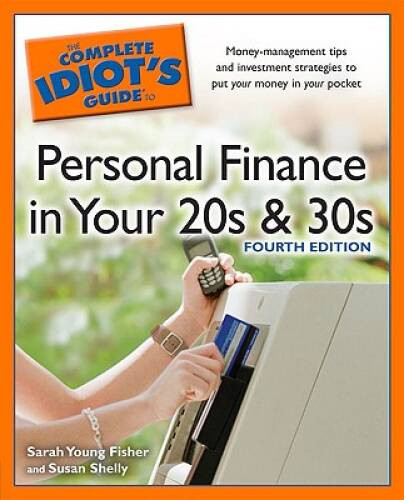 The Complete Idiot’s Guide to Personal Finance inYour 20s &30s, 4th – VERY GOOD