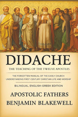 Didache: the Teaching of the Twelve Apostles : the Forgotten Manual of the Early
