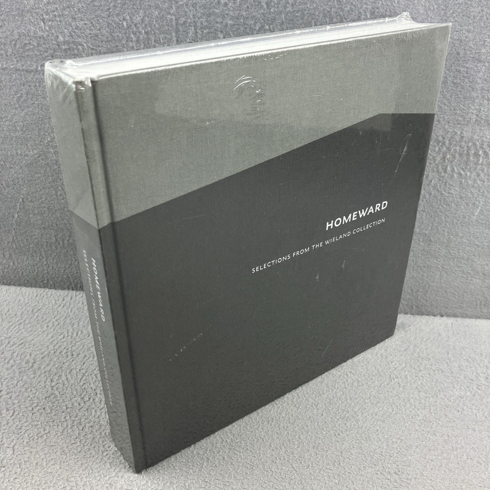 HOMEWARD: SELECTIONS FROM THE WIELAND COLLECTION By Rebecca Dimling Lisa Kurznur
