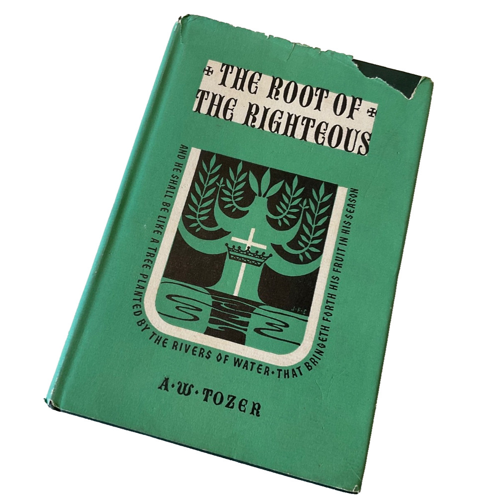 The Root of the Righteous 1955 A. W. Tozer First Edition Hardcover