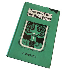 The Root of the Righteous 1955 A. W. Tozer First Edition Hardcover