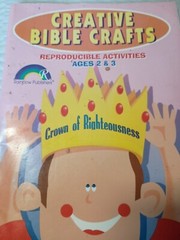 Creative Bible Crafts : Reproducible Activities Ages 2 & 3 Paperback C14