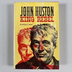 John Huston King Rebel – William F. Nolan 1965 Hardcover 1st Printing 1st Ed