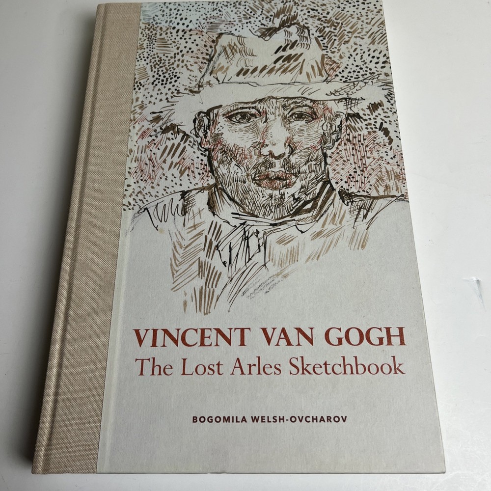 Vincent van Gogh: The Lost Arles Sketchbook by Bogomila Welsh-Ovcharov