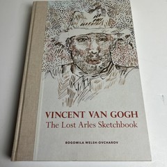 Vincent van Gogh: The Lost Arles Sketchbook by Bogomila Welsh-Ovcharov