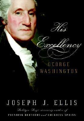 His Excellency: George Washington by Ellis, Joseph J.