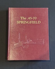 The .45-70 Springfield Hardcover Book by Frasca & Hill (Signed by Hill)