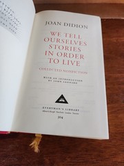 We Tell Ourselves Stories in Order to Live -Joan Didion, Everyman’s Library 2006