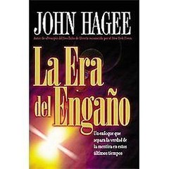 La Era Del Engaño by John Hager; John Hagee; Grupo Nelson