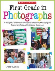 First Grade in Photographs: A Thoughtful and Practical Guide for Man – VERY GOOD