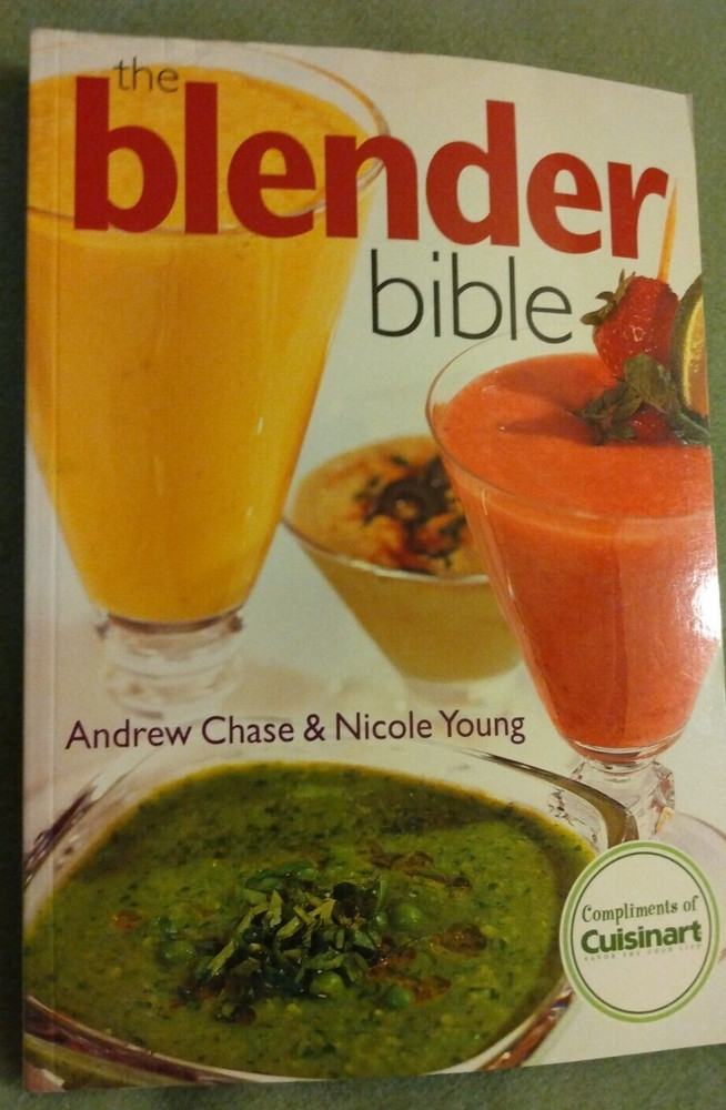 The Blender Bible BOOK APPETIZERS SOUPS COCKTAILS DRESSING BABY FOOD 383 PAGES