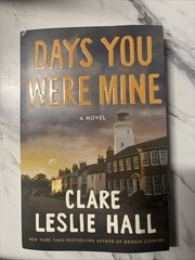 Days You We’re Mine A Novel Paperback by Clare Leslie Hall New Condition Book