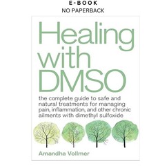 Healing with DMSO: The Complete Guide to , Amandha Dawn Vollmer 2021