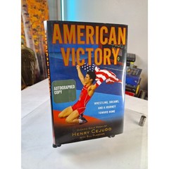 American Victory : Wrestling, Dreams, & a Journey Toward Home by Bill P. SIGNED