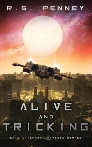 R S Penney Alive and Tricking (Hardback) Epic Literary Universe (UK IMPORT)