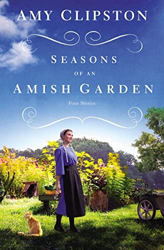Seasons of an Amish Garden: Four Stories – Paperback By Clipston, Amy – GOOD