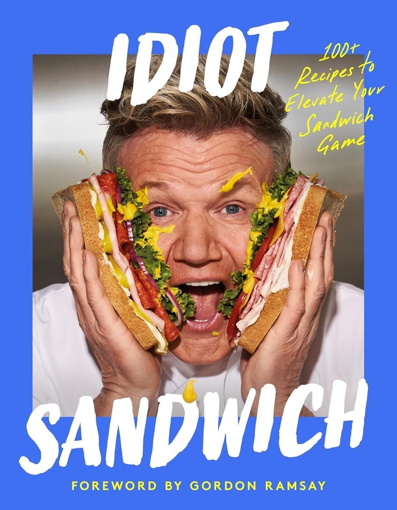 BRAND NEW Idiot Sandwich: 100+ Recipes to Elevate Your Sandwich Game Hardcover