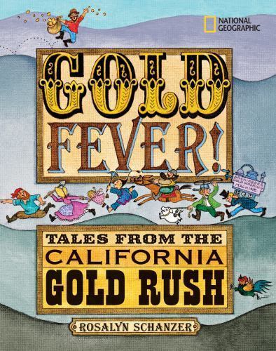 Gold Fever!: Tales from the California Gold Rush by Schanzer, Rosalyn