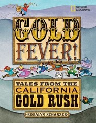 Gold Fever!: Tales from the California Gold Rush by Schanzer, Rosalyn