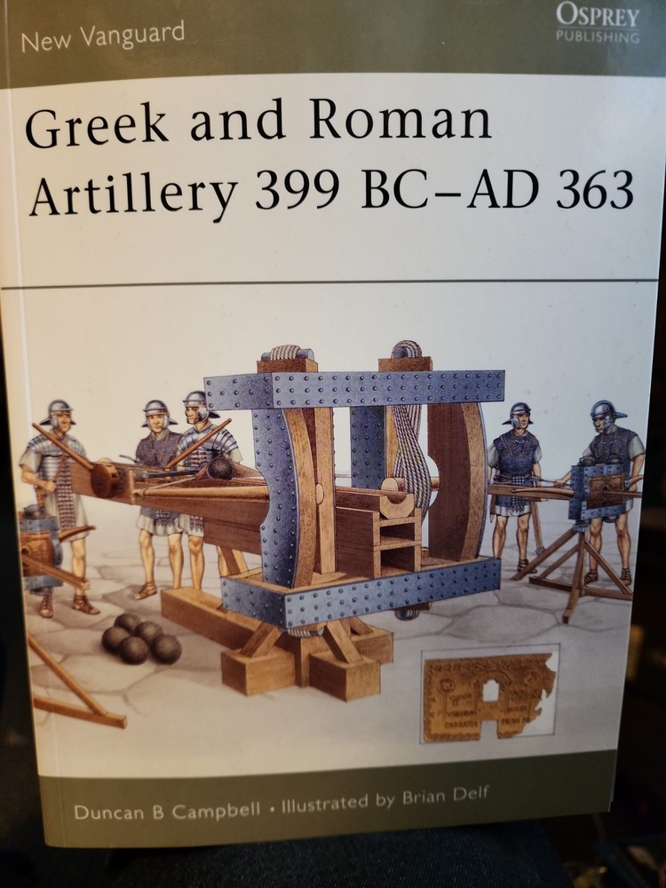 Greek and Roman Artillery 399 BC-AD 363 by Duncan B. Campbell (2003, Trade…