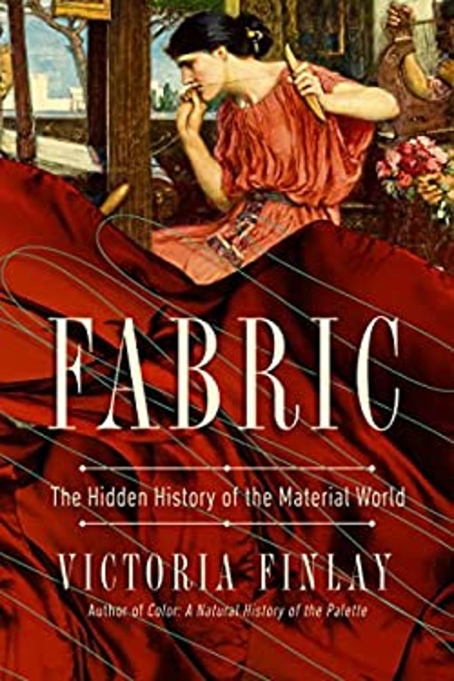 Fabric : The Hidden History of the Material World Hardcover Victo