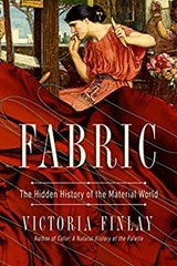 Fabric : The Hidden History of the Material World Hardcover Victo