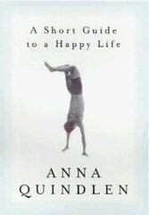 A Short Guide to a Happy Life – Hardcover By Quindlen, Anna – VERY GOOD