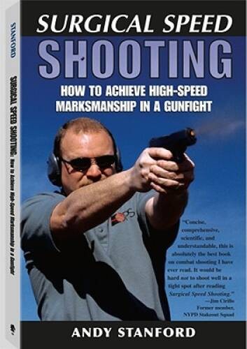 Surgical Speed Shooting: How to Achieve High-Speed Marksmanship i – VERY GOOD