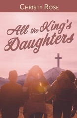 All the King’s Daughters, Rose, Christy, Excellent Book