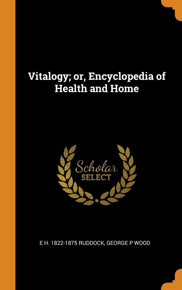 Vitalogy; or, Encyclopedia of Health and Home – Hardcover