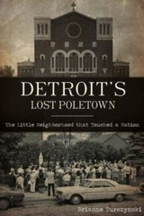 Detroit’s Lost Poletown