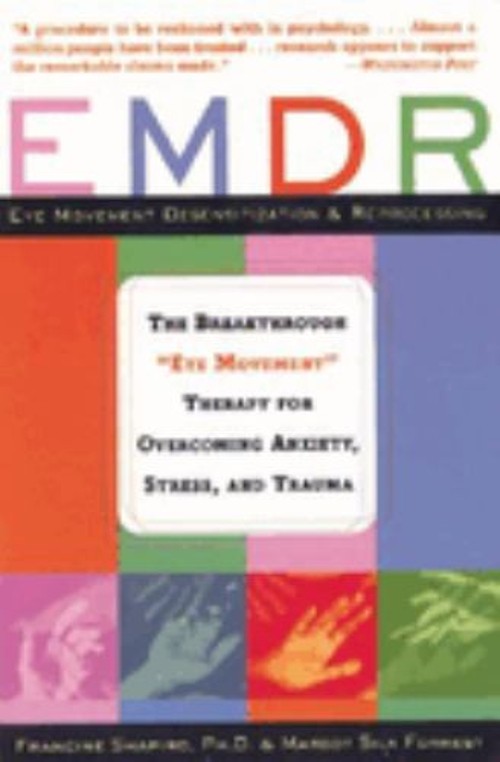 EMDR : The Breakthrough „Eye Movement” Therapy for Overcoming Anx