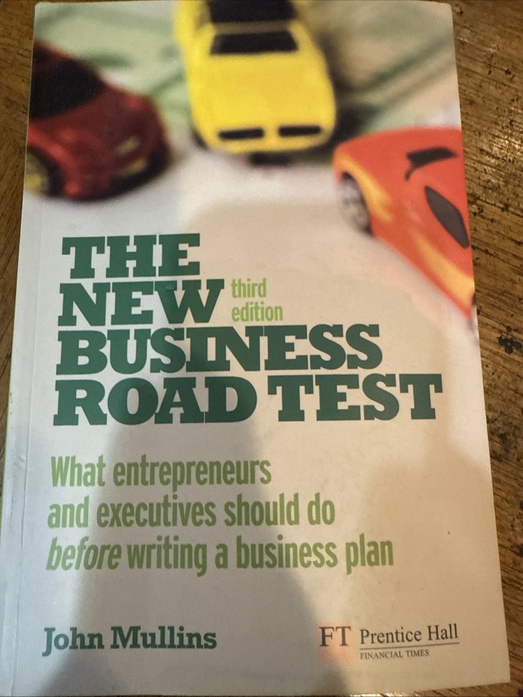 The New Business Road Test: What entrepreneurs and executives should do before