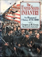 THE UNITED STATES INFANTRY: AN ILLUSTRATED HISTORY, By Gregory J. W. Mint