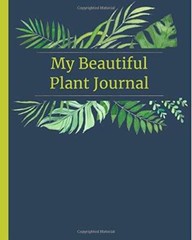 My Beautiful Plant Journal: 110 Pages for Notes on Watering, Fertilizing, – GOOD