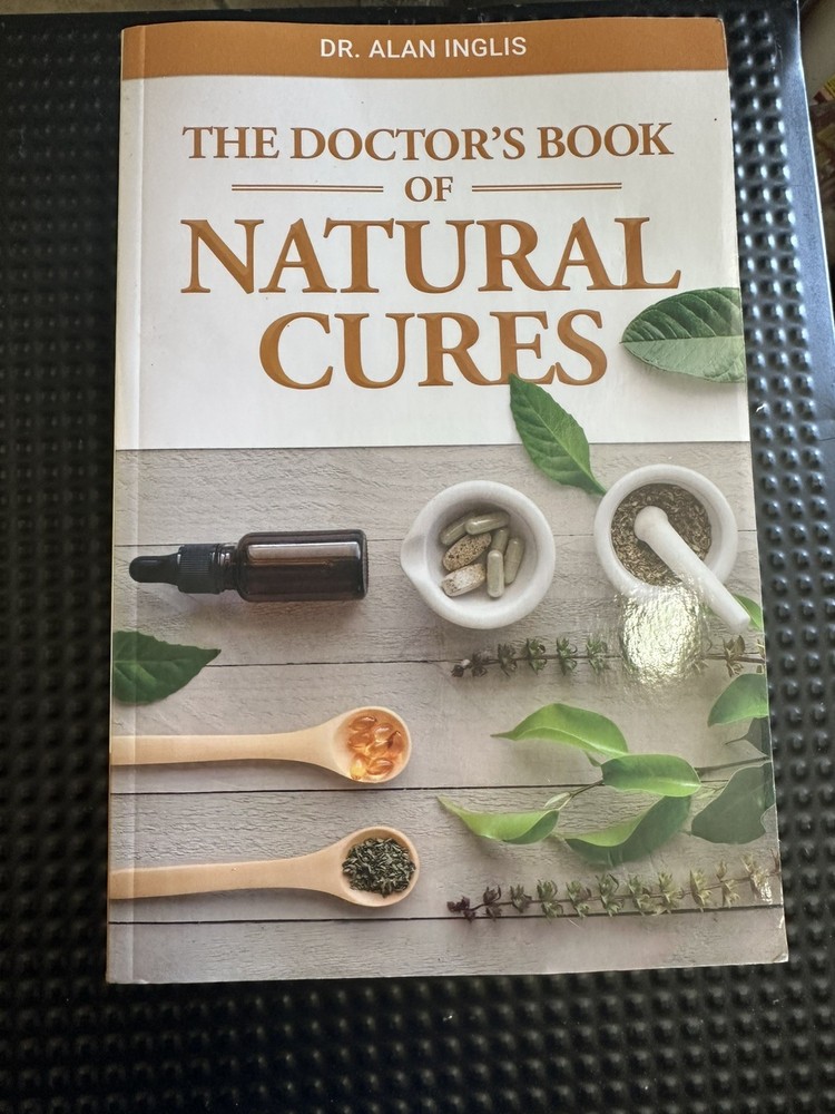 THE DOCTOR’S BOOK OF NATURAL CURES by Dr. Alan Inglis