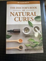 THE DOCTOR’S BOOK OF NATURAL CURES by Dr. Alan Inglis