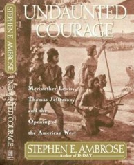 Undaunted Courage: Meriwether Lewis, Thomas Jefferson, and the Openi – VERY GOOD