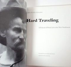 Hard Traveling : A Portrait of Work Life in the New NW by Carlos Schwantes (TP)