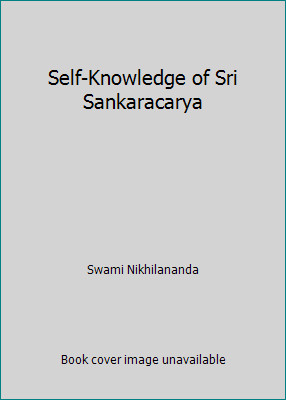Self-Knowledge of Sri Sankaracarya by Swami Nikhilananda