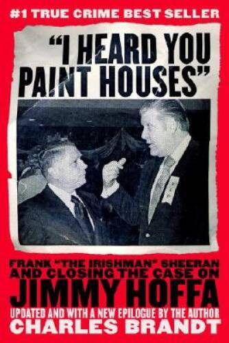 I Heard You Paint Houses: Frank The Irishman Sheeran and the Ins – VERY GOOD